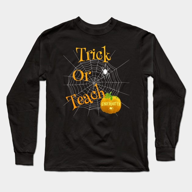 Cute Trick Or Teach Kindergarten Grade Teacher Festive Halloween Long Sleeve T-Shirt by egcreations